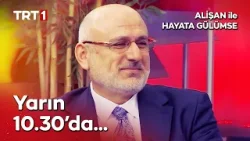 Huzur Veren Cuma Sohbetleri... - Alişan ile Hayata Gülümse, Yarın 10.30'da TRT 1'de!