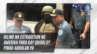 Hiling na extradition ng Amerika para kay Quiboloy pinag-aaralan pa | TV Patrol