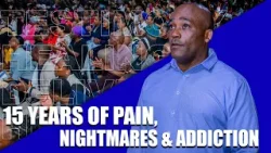 15 Years of Pain, Nightmares & Addiction.