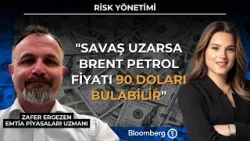 Risk Yönetimi - "Savaş Uzarsa Brent Petrol Fiyatı 90 Doları Bulabilir" | 6 Mart 2026