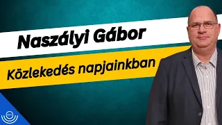 Pirkadat: Naszályi Gábor - Közlekedés napjainkban
