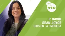 P. David Sean Joyce, Dios en la Empresa | Tele VID P. David Sean Joyce, Dios en la Empresa | Tele VID
