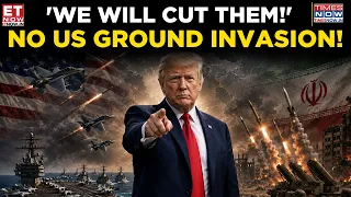 US-Iran War: Tehran Draws Red Line Against Ground Invasion | 'We Will Cut Them If...' | ET Now