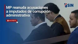 MP reanuda acusaciones a imputados de corrupción administrativa