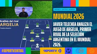 DEPORTV World Cup Central⚽️Javier Telechea's analysis of Algeria, Argentina's first opponent