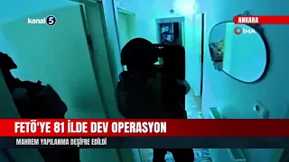 FETÖ'ye 81 İlde Dev Operasyon | Mahrem Yapılanma Deşifre Edildi