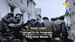 Robert Capa | Gerçek En İyi Fotoğraftır | Ara Güler Müzesi