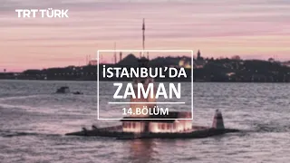 Time in Istanbul - Episode 14