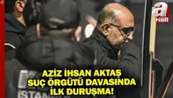 Aziz İhsan Aktaş Suç Örgütü Davasında İlk Duruşma! Kimler Hakkında Ne Kadar Hapis Cezası İsteniyor?