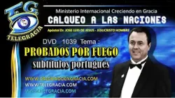 DVD 1039 CALQUEO PROBADOS POR FUEGO  subts portugués aclara JESUCRISTO HOMBRE 3 03 2024