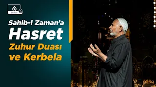 Beynü’l-Haremeyn Nağmesi | Sahib-i Zaman’a Hasret, Zuhur Duası ve Kerbela