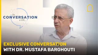 Exclusive conversation with Dr. Mustafa Barghouti
