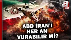 ABD İran'ı havadan karadan denizden kuşattı! ABD, İran'ı her an vurabilir mi? | A Haber