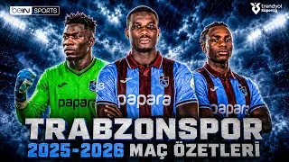 Trabzonspor'un 2025/2026 Sezonu Maç Özetleri | Trendyol Süper Lig