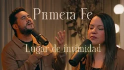 Lugar de Intimidad - Primera Fe