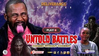 DELIVERANCE ARCHIVES WITH THE DEMON DESTROYER. UNTOLD BATTLES , CHOSEN WITHOUT CONSENT.