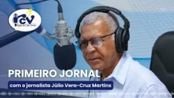 Primeiro Jornal RCV  com o jornalista Júlio Martins  - 24 Abril 2024