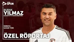 Burak Yılmaz Özel Röportajı