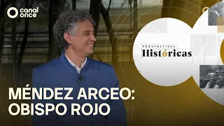 Perspectivas Históricas - Méndez Arceo: Obispo rojo (29/06/2026)
