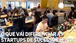O que vai diferenciar as startups de sucesso em 2026 O que vai diferenciar as startups de sucesso em 2026