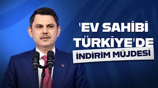 Minister Murat Kurum: We will provide a 25 percent discount to our citizens who pay off their ent...