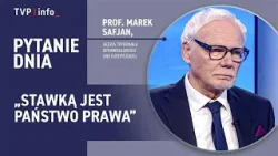 Marek Safjan: Stawką jest państwo prawa | PYTANIE DNIA