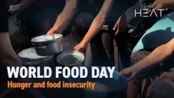 The Heat: World Food Day | Hunger and food insecurity