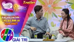 [Trailer] Quyền năng phái đẹp: Đàn ông giữ tiền - Liệu gia đình có hạnh phúc?