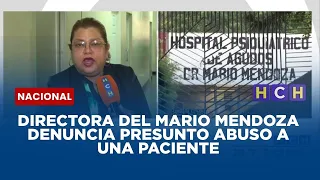 Directora del Mario Mendoza denuncia presunto abuso a una paciente