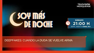 Deepfakes: cuando la duda se vuelve arma | Soy más de noche | 27-06-2026
