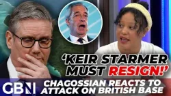 'Starmer must RESIGN!' | Chagossian calls for Farage to repair UK-US ties as British base struck
