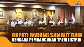 BADUNG REGENT WELCOMES ELECTRIC TRAM CONSTRUCTION PLAN