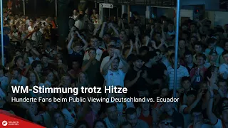 World Cup fever despite the heat: Hundreds of fans at the Germany vs. Ecuador public viewing