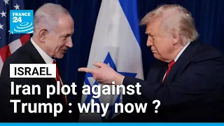 Israel warns US of alleged Iran plot to assassinate Trump • FRANCE 24 English