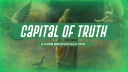 The Capital of Truth — A World Governed from Kufa by Imam Mahdi (AJTF) | Episode 19