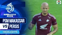 PSM Makassar VS Persis - Highlights | BRI Super League 2025/26