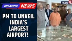 Inside Jewar Airport: PM Modi & Yogi Adityanath To Reveal Uttar Pradesh’s New Global Gateway