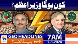 Geo News Headlines 7 AM - Who will be the Prime Minister of Pakistan? | 2nd March 2024