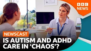 Why are NHS bosses warning of "chaos" in ADHD and autism care? | BBC Newscast
