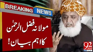 Maulana Fazlur Rehman Makes an Important Statement | Major Political Update | 92NewsHD