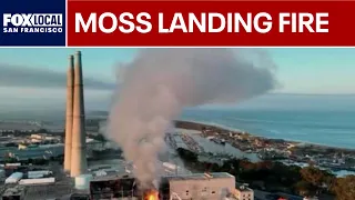 Moss Landing fire: Battery power plant goes up in flames
