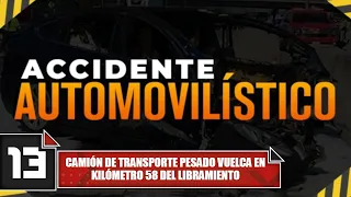 Heavy transport truck overturns at kilometer 58 of the Libramiento
