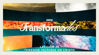 Pastor Hugo Alfonso Montecinos Transformed Lesson 29 We Have Victory in Christ