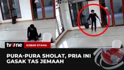 Pura-Pura Sholat, Tampang Pria Ambil Tas Jemaah di dalam Masjid | Kabar Utama tvOne