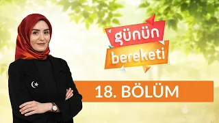 Manevi Değerlerimizi Hayatımıza Taşımak - Günün Bereketi 18.Bölüm