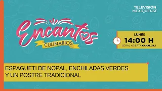 Nopal Spaghetti, Green Enchiladas, and a Traditional Dessert | Culinary Charms | 07/20/2026