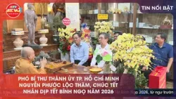 PHÓ BÍ THƯ THÀNH ỦY TP. HỒ CHÍ MINH NGUYỄN PHƯỚC LỘC THĂM, CHÚC TẾT NHÂN DỊP TẾT BÍNH NGỌ NĂM 2026