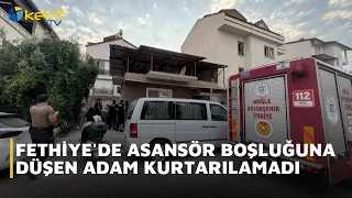MAN WHO FELL DOWN ELEVATOR SHAFT IN FETHIYE COULD NOT BE SAVED