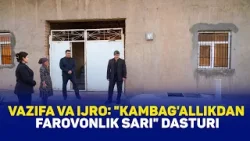 Vazifa va ijro: "Kambag'allikdan farovonlik sari" dasturi