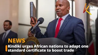 Kindiki urges African nations to adapt one standard certificate to boost trade